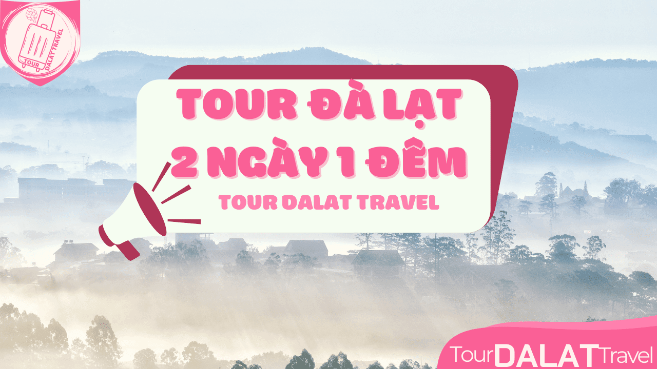 Tour Đà Lạt 2 ngày 1 đêm